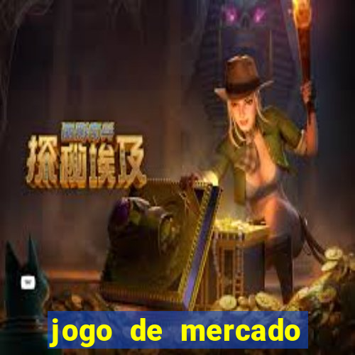 jogo de mercado dinheiro infinito